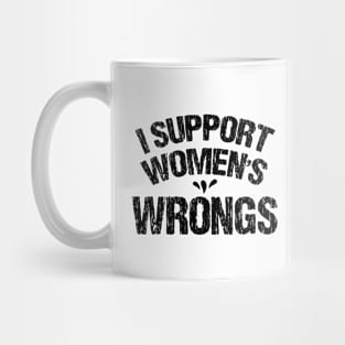 I Support Women's Wrongs Mug